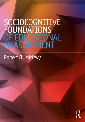 Mislevy | Sociocognitive Foundations of Educational Measurement | Buch | 978-0-415-71697-0 | www.sack.de