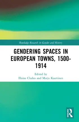 Chalus / Kaartinen |  Gendering Spaces in European Towns, 1500-1914 | Buch |  Sack Fachmedien