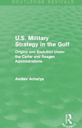 Acharya |  U.S. Military Strategy in the Gulf (Routledge Revivals) | Buch |  Sack Fachmedien