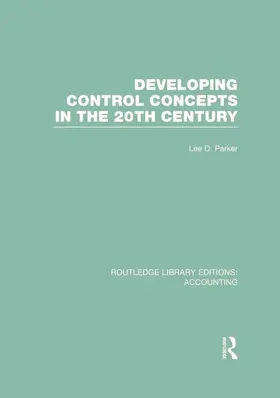 Parker |  Developing Control Concepts in the Twentieth Century (RLE Accounting) | Buch |  Sack Fachmedien