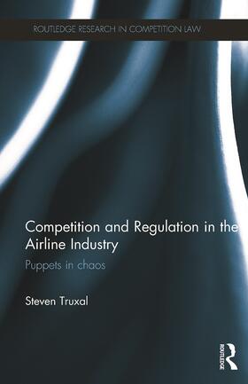Truxal | Competition and Regulation in the Airline Industry | Buch | 978-0-415-71854-7 | sack.de