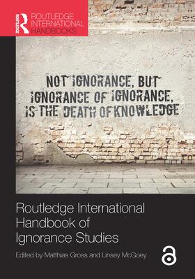 GROSS / Gross / McGoey | Routledge International Handbook of Ignorance Studies | Buch | 978-0-415-71896-7 | sack.de