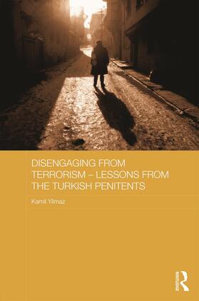 Yilmaz | Disengaging from Terrorism - Lessons from the Turkish Penitents | Buch | 978-0-415-71904-9 | sack.de