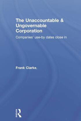 Clarke / Dean / Egan | The Unaccountable & Ungovernable Corporation | Buch | 978-0-415-71912-4 | sack.de