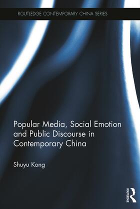Kong |  Popular Media, Social Emotion and Public Discourse in Contemporary China | Buch |  Sack Fachmedien