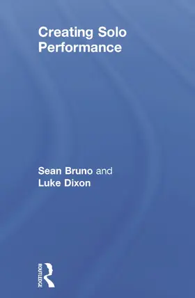 Bruno / Dixon | Creating Solo Performance | Buch | 978-0-415-71998-8 | sack.de