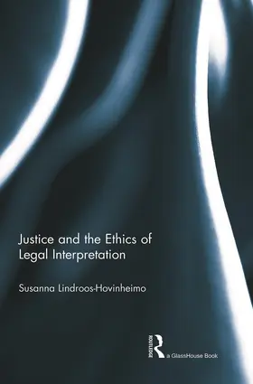 Hovinheimo / Lindroos-Hovinheimo |  Justice and the Ethics of Legal Interpretation | Buch |  Sack Fachmedien