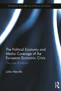 Mercille |  The Political Economy and Media Coverage of the European Economic Crisis | Buch |  Sack Fachmedien