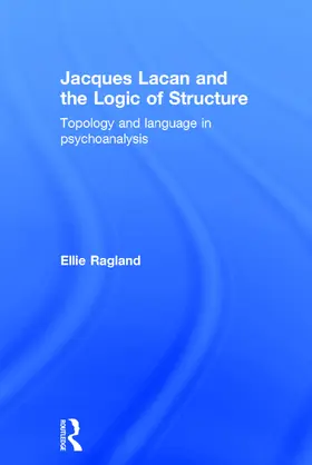 Ragland |  Jacques Lacan and the Logic of Structure | Buch |  Sack Fachmedien