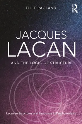 Ragland |  Jacques Lacan and the Logic of Structure | Buch |  Sack Fachmedien
