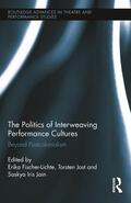 Fischer-Lichte / Jost / Jain |  The Politics of Interweaving Performance Cultures | Buch |  Sack Fachmedien