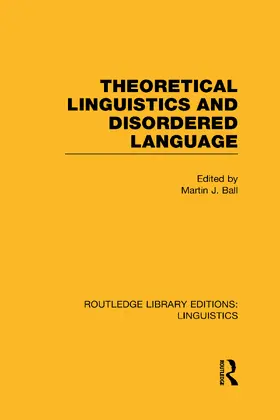 Ball |  Theoretical Linguistics and Disordered Language (RLE Linguistics B | Buch |  Sack Fachmedien