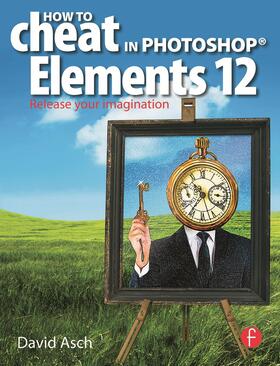 Asch | How to Cheat in Photoshop Elements 12 | Buch | 978-0-415-72467-8 | sack.de