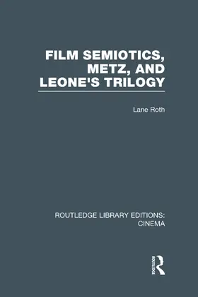 Roth |  Film Semiotics, Metz, and Leone's Trilogy | Buch |  Sack Fachmedien