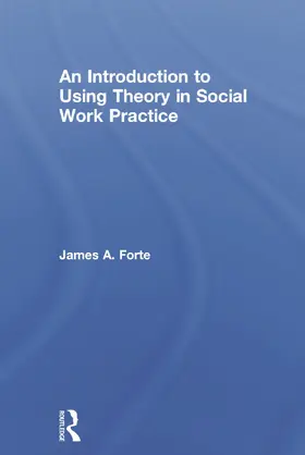 Forte |  An Introduction to Using Theory in Social Work Practice | Buch |  Sack Fachmedien
