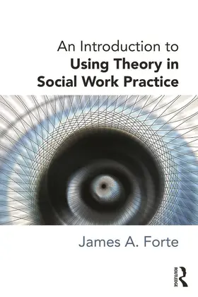 Forte |  An Introduction to Using Theory in Social Work Practice | Buch |  Sack Fachmedien