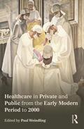 Weindling |  Healthcare in Private and Public from the Early Modern Perio | Buch |  Sack Fachmedien
