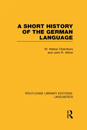 Chambers / Wilkie |  A Short History of the German Language (RLE Linguistics E | Buch |  Sack Fachmedien