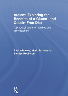 Whiteley / Earnden / Robinson |  Autism: Exploring the Benefits of a Gluten- And Casein-Free Diet | Buch |  Sack Fachmedien