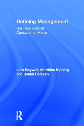Engwall / Kipping / Üsdiken | Defining Management | Buch | 978-0-415-72787-7 | sack.de