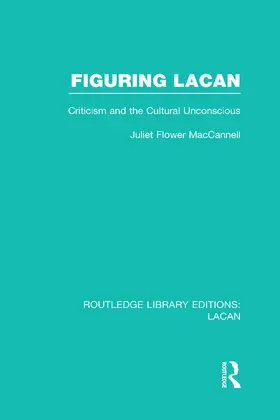 MacCannell | Figuring Lacan (RLE: Lacan) | Buch | 978-0-415-72868-3 | www.sack.de