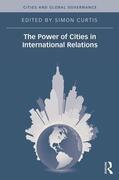 Curtis |  The Power of Cities in International Relations | Buch |  Sack Fachmedien