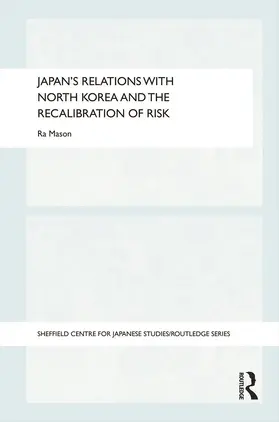 Mason | Japan's Relations with North Korea and the Recalibration of Risk | Buch | 978-0-415-72883-6 | www.sack.de