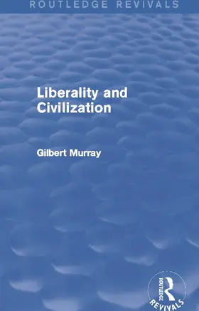 Murray | Liberality and Civilization (Routledge Revivals) | Buch | 978-0-415-72993-2 | www.sack.de