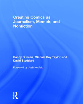 Duncan / Taylor / Stoddard | Creating Comics as Journalism, Memoir and Nonfiction | Buch | sack.de