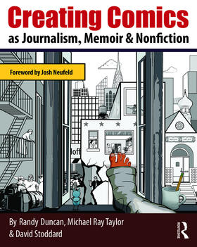 Duncan / Taylor / Stoddard | Creating Comics as Journalism, Memoir and Nonfiction | Buch | 978-0-415-73008-2 | sack.de