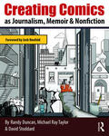 Duncan / Taylor / Stoddard |  Creating Comics as Journalism, Memoir and Nonfiction | Buch |  Sack Fachmedien