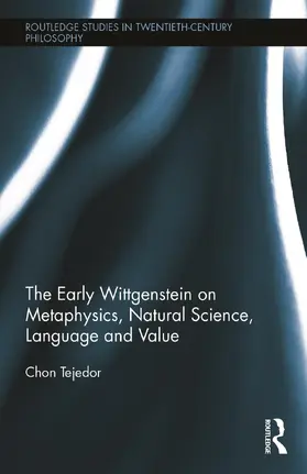 Tejedor | The Early Wittgenstein on Metaphysics, Natural Science, Language and Value | Buch | 978-0-415-73039-6 | sack.de