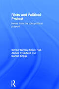 Winlow / Hall / Briggs |  Riots and Political Protest | Buch |  Sack Fachmedien