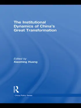 Huang | The Institutional Dynamics of China's Great Transformation | Buch | 978-0-415-73143-0 | www.sack.de