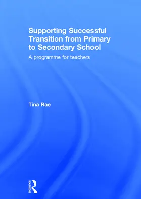 Rae | Supporting Successful Transition from Primary to Secondary School | Buch | 978-0-415-73164-5 | www.sack.de