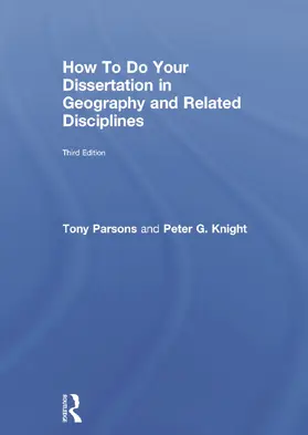 Parsons / Knight | How To Do Your Dissertation in Geography and Related Disciplines | Buch | 978-0-415-73235-2 | www.sack.de