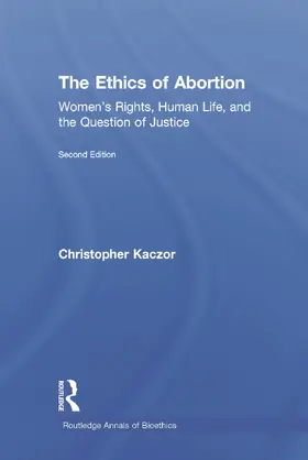 Kaczor |  The Ethics of Abortion | Buch |  Sack Fachmedien