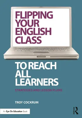 Cockrum | Flipping Your English Class to Reach All Learners | Buch | 978-0-415-73315-1 | www.sack.de