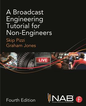 Jones / Pizzi | A Broadcast Engineering Tutorial for Non-Engineers | Buch | 978-0-415-73339-7 | sack.de