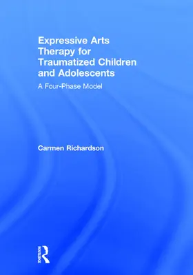 Richardson |  Expressive Arts Therapy for Traumatized Children and Adolescents | Buch |  Sack Fachmedien