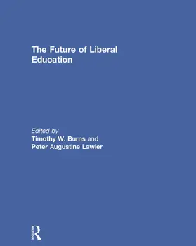 Burns / Lawler |  The Future of Liberal Education | Buch |  Sack Fachmedien