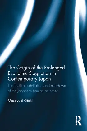Otaki |  The Origin of the Prolonged Economic Stagnation in Contemporary Japan | Buch |  Sack Fachmedien