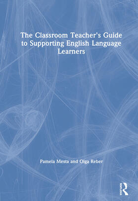 Mesta / Reber | The Classroom Teacher's Guide to Supporting English Language Learners | Buch | 978-0-415-73476-9 | sack.de