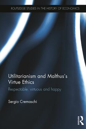 Cremaschi | Utilitarianism and Malthus' Virtue Ethics | Buch | 978-0-415-73536-0 | sack.de