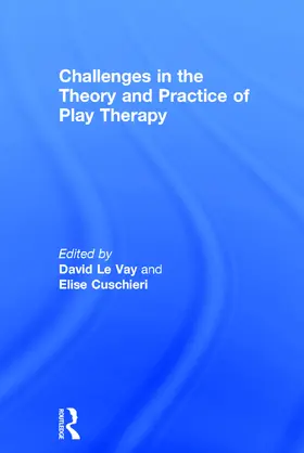 Le Vay / Cuschieri |  Challenges in the Theory and Practice of Play Therapy | Buch |  Sack Fachmedien