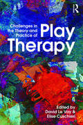Le Vay / Cuschieri |  Challenges in the Theory and Practice of Play Therapy | Buch |  Sack Fachmedien