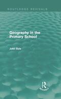 Bale |  Geography in the Primary School (Routledge Revivals) | Buch |  Sack Fachmedien
