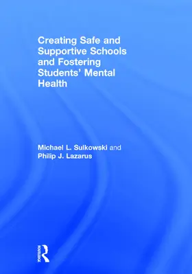 Sulkowski / Lazarus |  Creating Safe and Supportive Schools and Fostering Students' Mental Health | Buch |  Sack Fachmedien