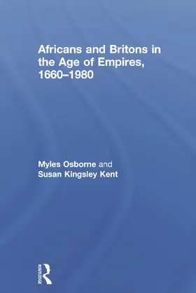 Osborne / Kingsley Kent | Africans and Britons in the Age of Empires, 1660-1980 | Buch | 978-0-415-73752-4 | www.sack.de
