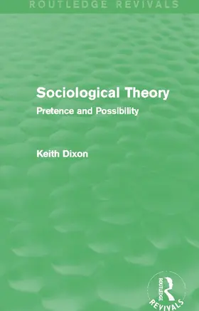 Dixon |  Sociological Theory (Routledge Revivals) | Buch |  Sack Fachmedien